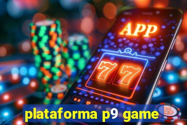 plataforma p9 game